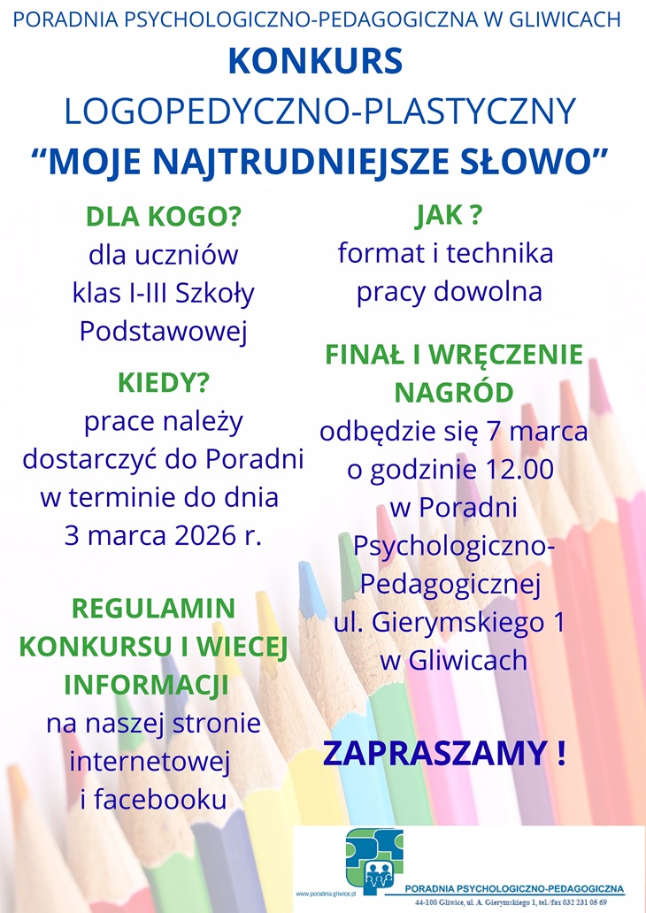 Plakat informuje o konkursie logopedyczno-plastycznym „Moje najtrudniejsze słowo”, organizowanym przez Poradnię Psychologiczno-Pedagogiczną w Gliwicach dla uczniów klas I–III. Zawiera zasady udziału, termin składania prac do 3 marca 2026 r. oraz informację o finale i wręczeniu nagród 7 marca. Całość utrzymana jest w jasnej, szkolnej stylistyce z motywem kolorowych kredek.