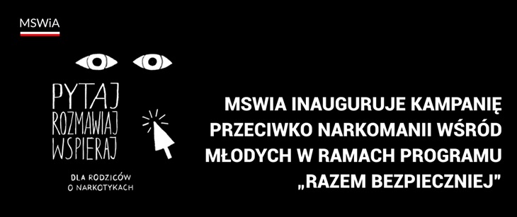 Grafika informuje o inauguracji kampanii MSWiA przeciwko narkomanii wśród młodych w ramach programu „Razem Bezpieczniej”. Przekaz zachęca rodziców do rozmowy i wsparcia dzieci („Pytaj. Rozmawiaj. Wspieraj.”).