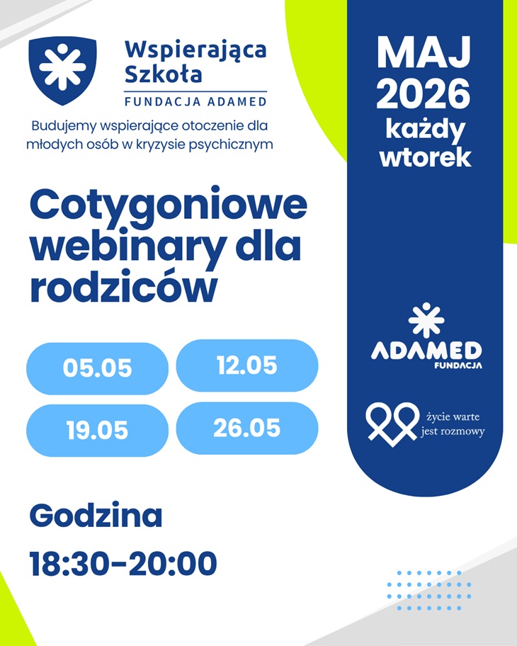 Plakat informuje o cyklicznych, bezpłatnych webinarach dla rodziców organizowanych w maju 2026 roku w ramach programu „Wspierająca Szkoła” Fundacji Adamed. Spotkania odbywają się co tydzień o godzinie 18:30–20:00 i dotyczą wsparcia dzieci w kryzysie psychicznym.