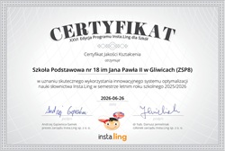 Nasza szkoła otrzymała Certyfikat Jakości Kształcenia w XXVI Edycji Programu Insta.Ling dla Szkół. To prestiżowe wyróżnienie zostało przyznane w uznaniu za skuteczne wykorzystanie innowacyjnego systemu wspierającego naukę słownictwa w semestrze letnim roku szkolnego 2025/2026. Certyfikat jest potwierdzeniem zaangażowania naszych nauczycieli i uczniów w systematyczną pracę oraz efektywne wykorzystywanie nowoczesnych metod nauki języków obcych. To wspólny sukces całej społeczności szkolnej, z którego jesteśmy niezwykle dumni.