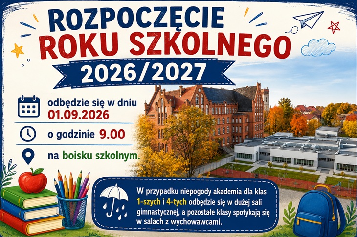 To grafika informacyjna zapowiadająca rozpoczęcie roku szkolnego 2026/2027. Na górze dużym napisem widnieje: „ROZPOCZĘCIE ROKU SZKOLNEGO 2026/2027”. Podano, że uroczystość odbędzie się 1 września 2026 r. o godz. 9:00, na boisku szkolnym. W tle znajduje się zdjęcie dużego, zabytkowego budynku szkolnego oraz jego nowoczesnej części. Po bokach i na dole umieszczono szkolne motywy: jabłko, książki, kredki, piórnik i plecak. W dolnej części znajduje się ważna informacja organizacyjna: w razie niepogody akademia dla klas 1–3 i 4–8 odbędzie się w dużej sali gimnastycznej, a pozostałe klasy spotkają się w salach z wychowawcami. Całość utrzymana jest w niebiesko-czerwonej kolorystyce, z ozdobnymi elementami nawiązującymi do szkoły i początku roku.